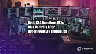 Bybit CEO Questions DEXs&rsquo; Risk Controls After Hyperliquid ETH