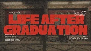 Life After Graduation ( A Short Film )