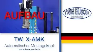 Aufbau des Automatischen Montagekopfs TW X-AMK von TWIN BUSCH&reg;