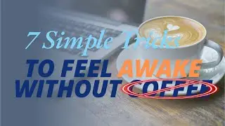 【Useful tips】Say Goodbye to Coffee! 7 Ways to Feel Awake Naturally!
