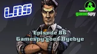LNS Ep. 86: GameSpy goes Byebye