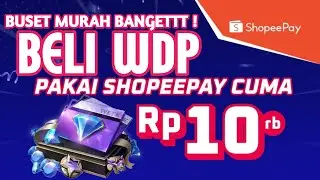 BUSET MURAH BANGET! BELI WDP CUMA Rp 10.000 Di SHOPEEPAY - MOBILE LEGENDS