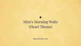Mira&rsquo;s Morning Waltz (Heart Theme) &mdash; Ahnara Music | Mira Tones Collection