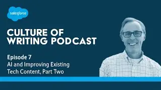 Culture of Writing Podcast, Ep. 7: AI and Improving Existing Tech Content, Part Two