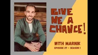 E27S01 - Give Me A Chance! with Marnik