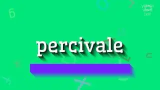 ПЕРСИВАЛЕ - КАК ЭТО ПРОИЗНОШАЕТСЯ? (PERCIVALE - HOW TO PRONOUNCE IT?)