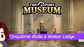 Cinquième étoile à Wailon Lodge 🎮 Two Point Museum