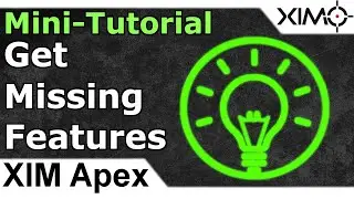 XIM Mini Tutorial - Get Missing XIM Features