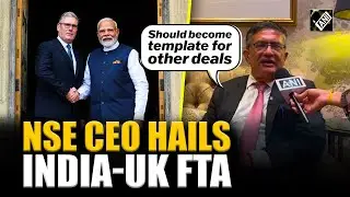 India-UK FTA should become a template for other similar deals: NSE CEO Ashish Kumar Chauhan