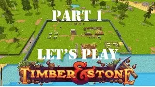 Let's Play Timber and Stone: Building Aldrahillia - Part 1!