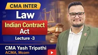 📘 CMA INTER LAW | Indian Contract Act | Lecture – 3👨‍🏫 By CMA Yash Tripathi