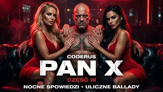 CODERUS -PAN X — CZĘŚĆ III | NOCNE SPOWIEDZI (Uliczne Ballady) |SKŁADANKA
