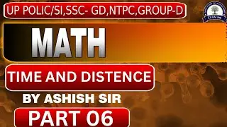 Math | Time And Distance Uttar Pradesh police/SI 2025-26 SSC GD 2026 Math by Ashish sir 