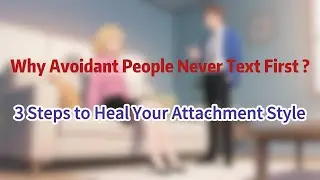 Why Avoidant People Never Text First: 3 Steps to Heal Your Attachment Style.