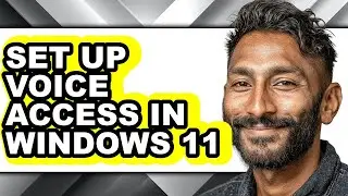 How to Set Up Voice Access in Windows 11 (easy Method)
