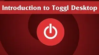 Introduction to Toggl Desktop Time Tracking App - Tutorial for Beginners