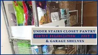 PANTRY ORGANIZATION PART 2 - UNDER STAIRS CLOSET PANTRY & GARAGE SHELVES