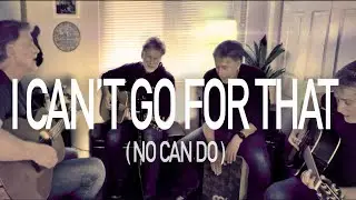 I Can't Go For That (Hall & Oates) -- acoustic cover