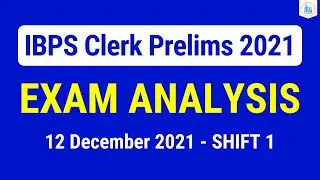 IBPS Clerk Prelims 2021 - Shift 1 Exam Analysis | 12 December 2021 | IBPS Clerk Pre Exam Analysis