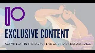 Act VII: Leap in the Dark - Live One Take Performance