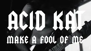 Make A Fool Of Me - Acid Kat (Official Music Video)
