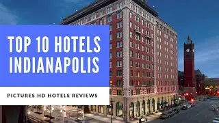 Top 10 Hotels in Indianapolis, Indiana, United States of America