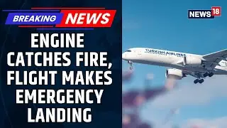 Turkish Airlines Flight Makes Emergency Landing at Kolkata Airport After Right Engine Catches Fire