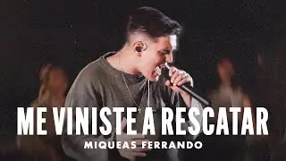 Me viniste a rescatar - Miqueas Ferrando (Video Oficial)