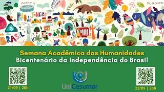SEMANA ACADÊMICA DAS HUMANIDADES: AS FACES DO PROCESSO DE INDEPENDÊNCIA DO BRASIL
