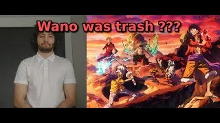 One piece Wano arc WAS ASS: HEATED ANIME REVIEW