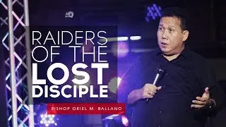 Raiders of the Lost Disciple by Bishop Oriel M. Ballano
