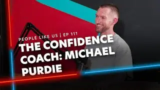 The Confidence Coach | Michael Purdie #EP111