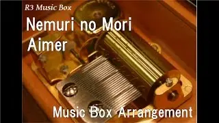 Nemuri no Mori/Aimer [Music Box]
