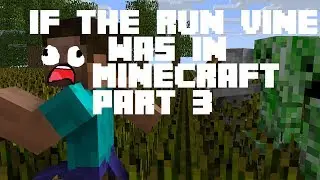 IF THE RUN VINE WAS IN MINECRAFT PART 3