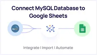 Connect MySQL to Google Sheets - Integrate | Import | Automate