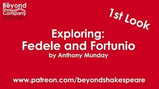 Fedele and Fortunio by Anthony Munday | First Look, part 2 (Beyond Shakespeare Exploring Session)