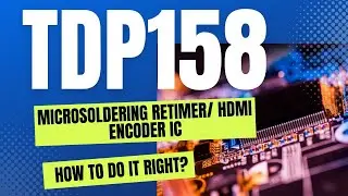 TDP158 - microsoldering retimer/ HDMI encoder IC, how to do it right
