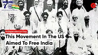 The Ghadar Movement: Born In The US To Free India
