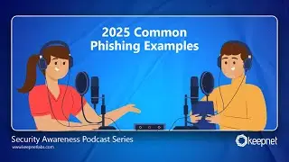 Keepnet Security Awareness Podcast: 2025 Common Phishing Examples