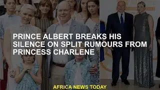 Prince Albert breaks silence over split rumors from Princess Charlene