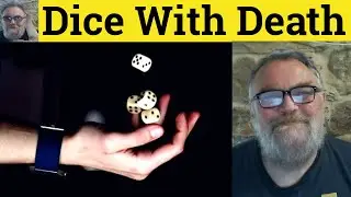 😎Dice With Death - Dicing With Death Defined - Dice With Death Examples Dicing With Death Definition
