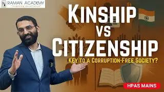 Kinship vs Citizenship: The Secret to Building Transparency in India | HPAS Mains