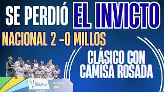 MILLONARIOS perdi&oacute; 2-0 con Nacional. Mosquera culpable? Adi&oacute;s invicto en el Atanasio #ElFamosoMILLOS
