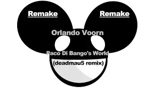 [REMAKE] Paco Di Bango's World (deadmau5 remix)
