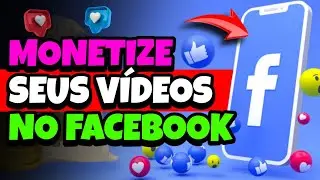 Como MONETIZAR no FACEBOOK com V&iacute;deos e GANHAR DINHEIRO em D&Oacute;LARES com seu Conte&uacute;do