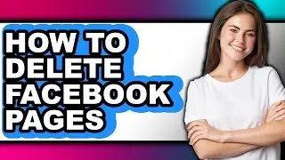 How to Delete Facebook Pages - Step by Step