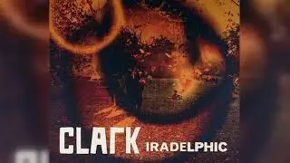 Clark - Iradelphic (Drone, Ambient, Acoustic, Downtempo) (2012)