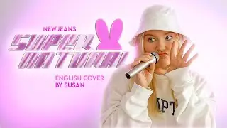NEWJEANS- Supernatural [ENGLISH COVER] by Susan