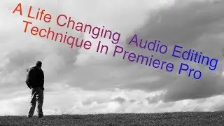 A Life Changing  Audio Editing Technique In Premiere Pro