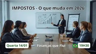 Finanças que Flui - IMPOSTOS - O que muda em 2026 - EP 0019